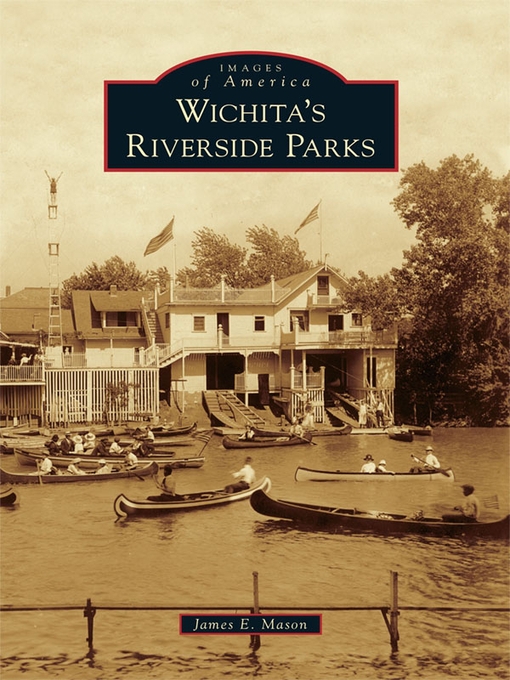 Title details for Wichita's Riverside Parks by James E. Mason - Available